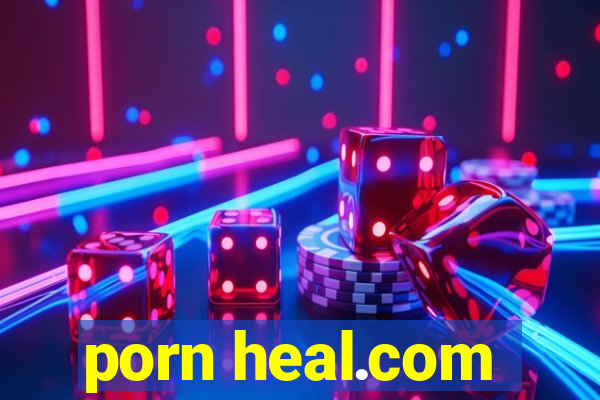 porn heal.com